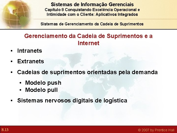 Sistemas de Informação Gerenciais Capítulo 8 Conquistando Excelência Operacional e Intimidade com o Cliente: