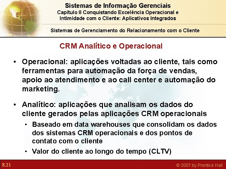 Sistemas de Informação Gerenciais Capítulo 8 Conquistando Excelência Operacional e Intimidade com o Cliente: