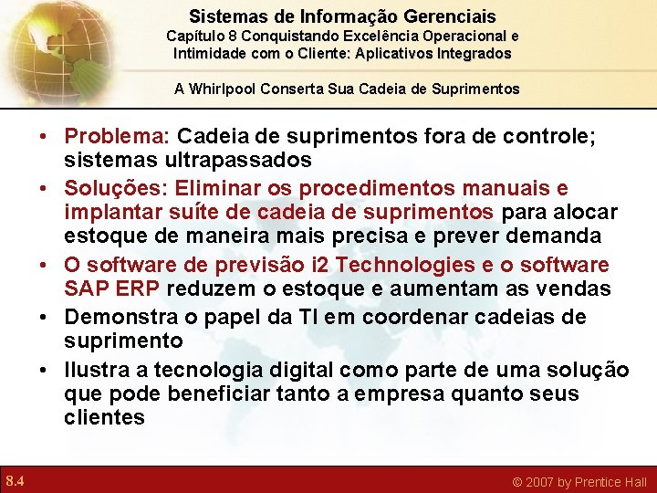 Sistemas de Informação Gerenciais Capítulo 8 Conquistando Excelência Operacional e Intimidade com o Cliente: