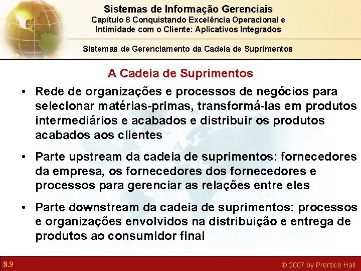 Sistemas de Informação Gerenciais Capítulo 8 Conquistando Excelência Operacional e Intimidade com o Cliente: