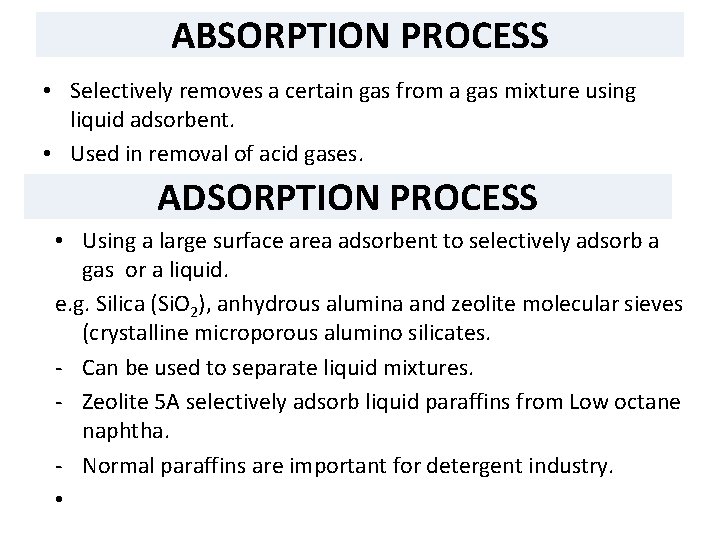 ABSORPTION PROCESS • Selectively removes a certain gas from a gas mixture using liquid