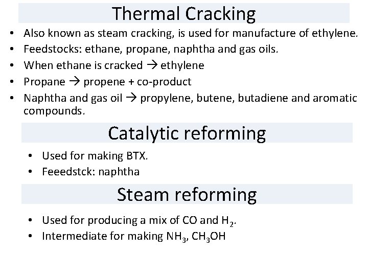 Thermal Cracking • • • Also known as steam cracking, is used for manufacture