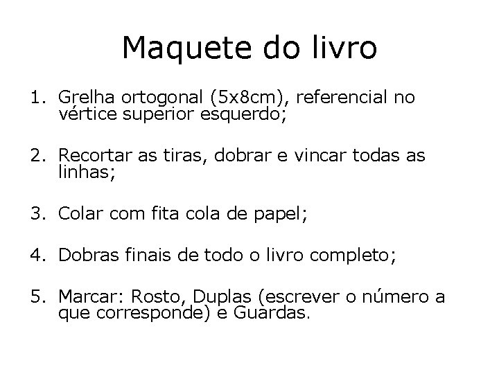 Maquete do livro 1. Grelha ortogonal (5 x 8 cm), referencial no vértice superior