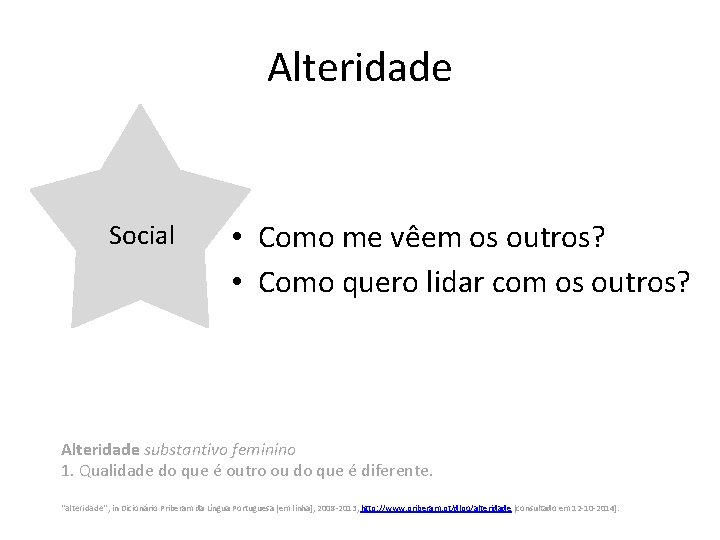 Alteridade Social • Como me vêem os outros? • Como quero lidar com os