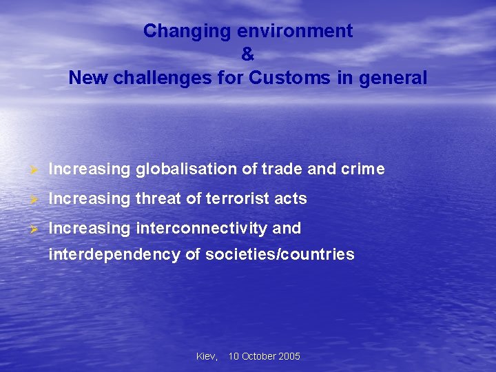 Changing environment & New challenges for Customs in general Ø Increasing globalisation of trade