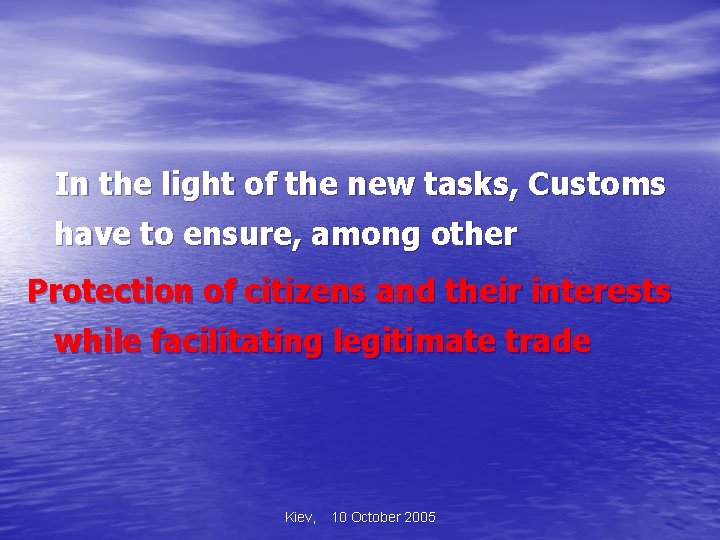 In the light of the new tasks, Customs have to ensure, among other Protection