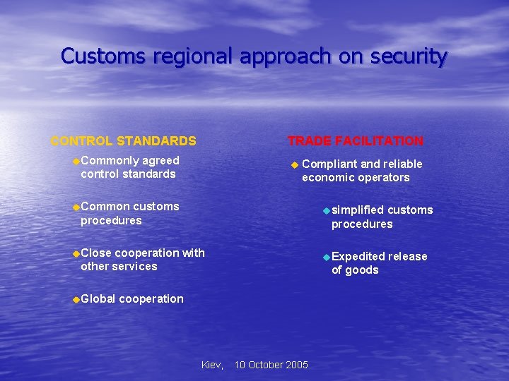 Customs regional approach on security CONTROL STANDARDS TRADE FACILITATION u. Commonly agreed control standards