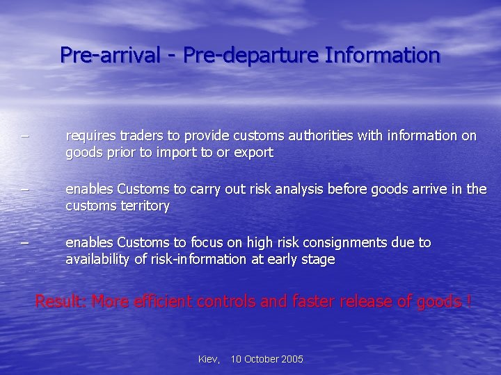 Pre-arrival - Pre-departure Information – requires traders to provide customs authorities with information on