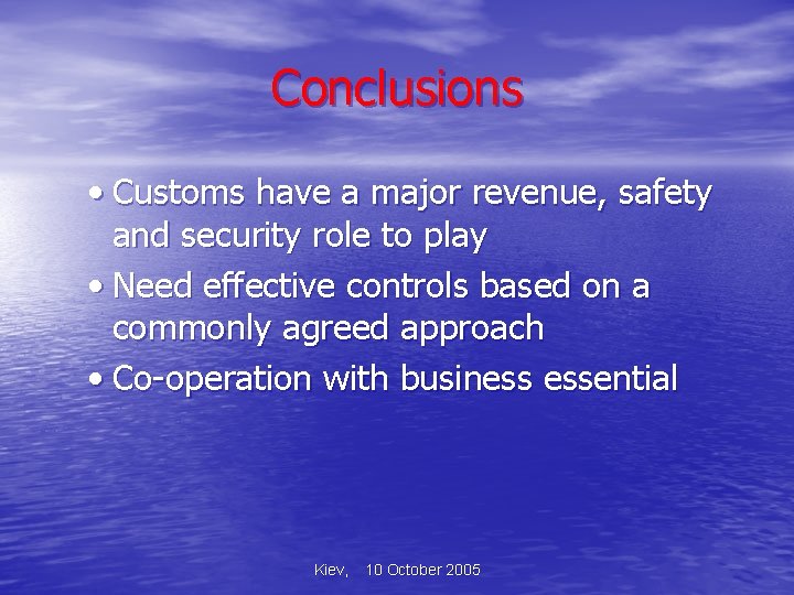 Conclusions • Customs have a major revenue, safety and security role to play •