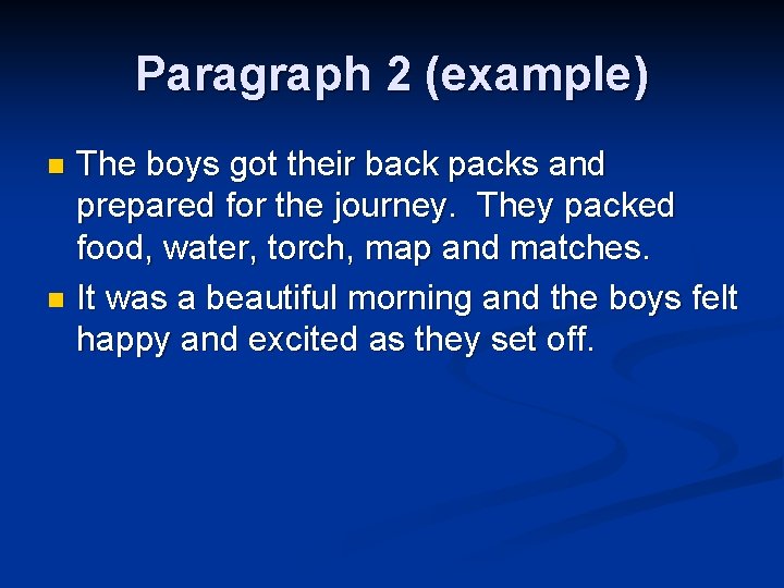 Paragraph 2 (example) The boys got their back packs and prepared for the journey. Paragraph 2 (example) The boys got their back packs and prepared for the journey.