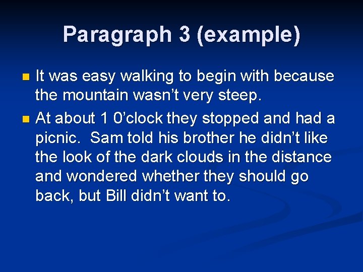 Paragraph 3 (example) It was easy walking to begin with because the mountain wasn’t Paragraph 3 (example) It was easy walking to begin with because the mountain wasn’t