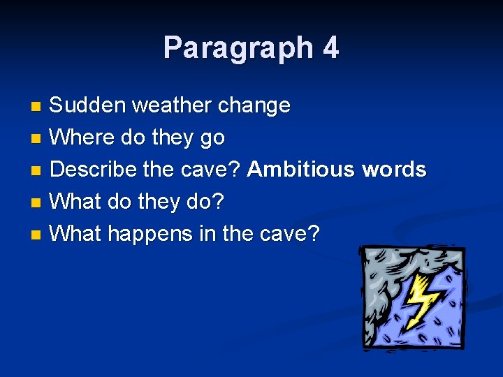 Paragraph 4 Sudden weather change n Where do they go n Describe the cave? Paragraph 4 Sudden weather change n Where do they go n Describe the cave?