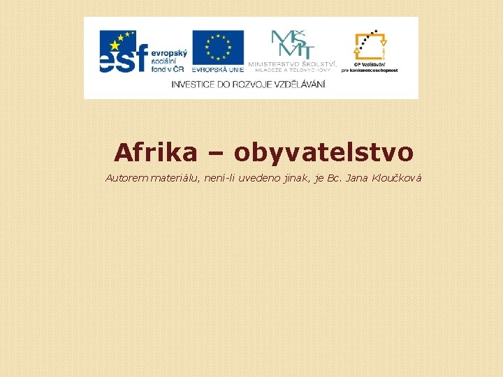 Afrika – obyvatelstvo Autorem materiálu, není-li uvedeno jinak, je Bc. Jana Kloučková 