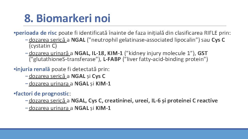 8. Biomarkeri noi • perioada de risc poate fi identificată înainte de faza inițială 8. Biomarkeri noi • perioada de risc poate fi identificată înainte de faza inițială