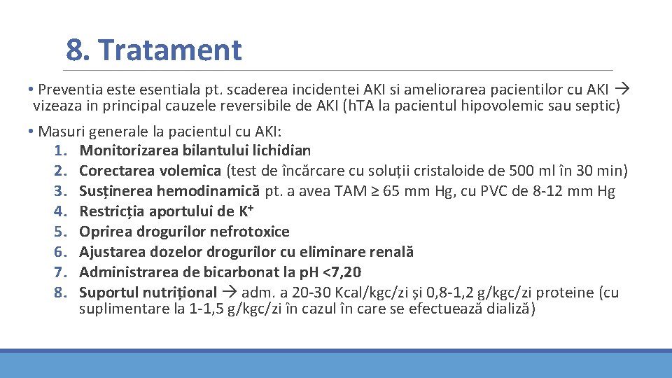 8. Tratament • Preventia este esentiala pt. scaderea incidentei AKI si ameliorarea pacientilor cu 8. Tratament • Preventia este esentiala pt. scaderea incidentei AKI si ameliorarea pacientilor cu
