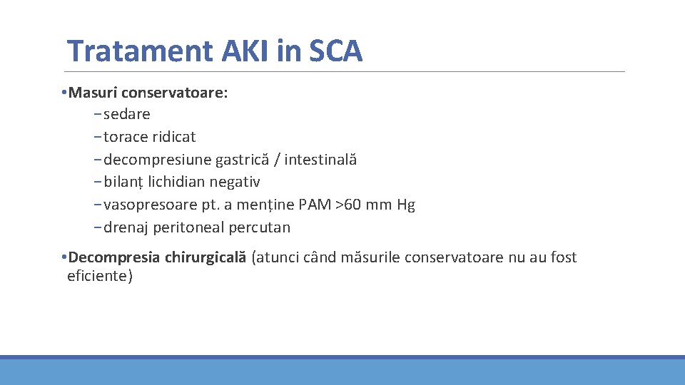 Tratament AKI in SCA • Masuri conservatoare: − sedare − torace ridicat − decompresiune Tratament AKI in SCA • Masuri conservatoare: − sedare − torace ridicat − decompresiune