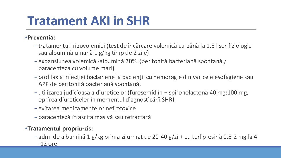 Tratament AKI in SHR • Preventia: − tratamentul hipovolemiei (test de încărcare volemică cu Tratament AKI in SHR • Preventia: − tratamentul hipovolemiei (test de încărcare volemică cu