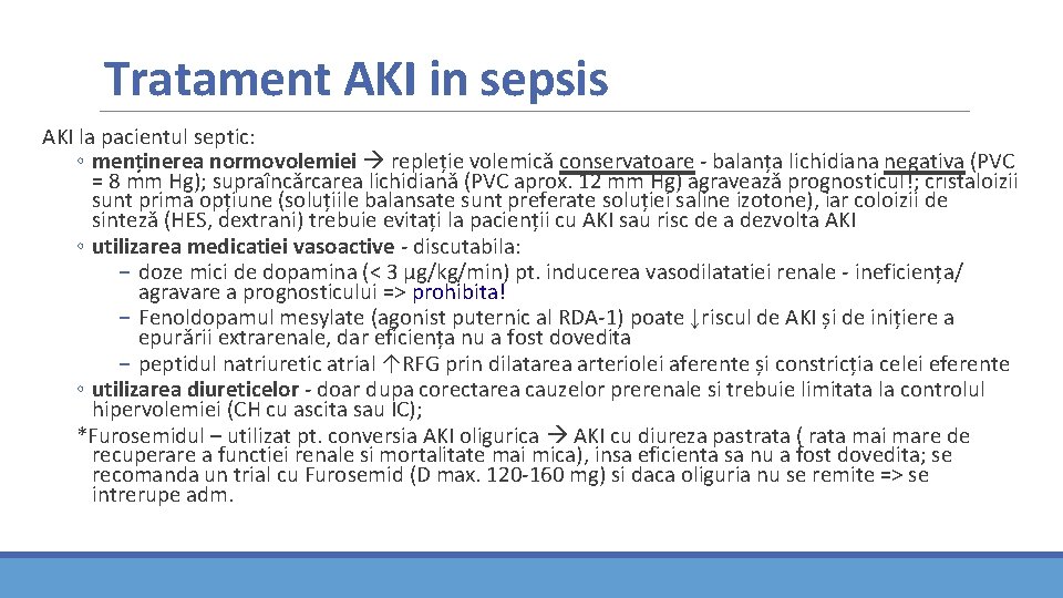 Tratament AKI in sepsis AKI la pacientul septic: ◦ menținerea normovolemiei repleție volemică conservatoare Tratament AKI in sepsis AKI la pacientul septic: ◦ menținerea normovolemiei repleție volemică conservatoare