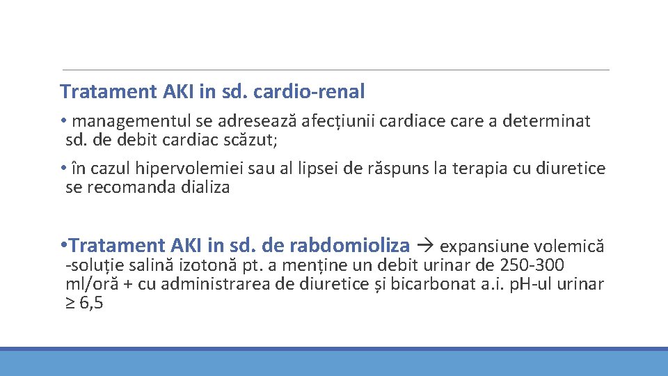 Tratament AKI in sd. cardio-renal • managementul se adresează afecțiunii cardiace care a determinat Tratament AKI in sd. cardio-renal • managementul se adresează afecțiunii cardiace care a determinat