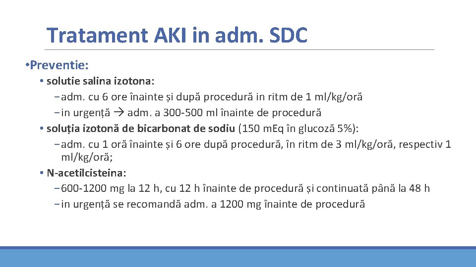Tratament AKI in adm. SDC • Preventie: • solutie salina izotona: − adm. cu Tratament AKI in adm. SDC • Preventie: • solutie salina izotona: − adm. cu