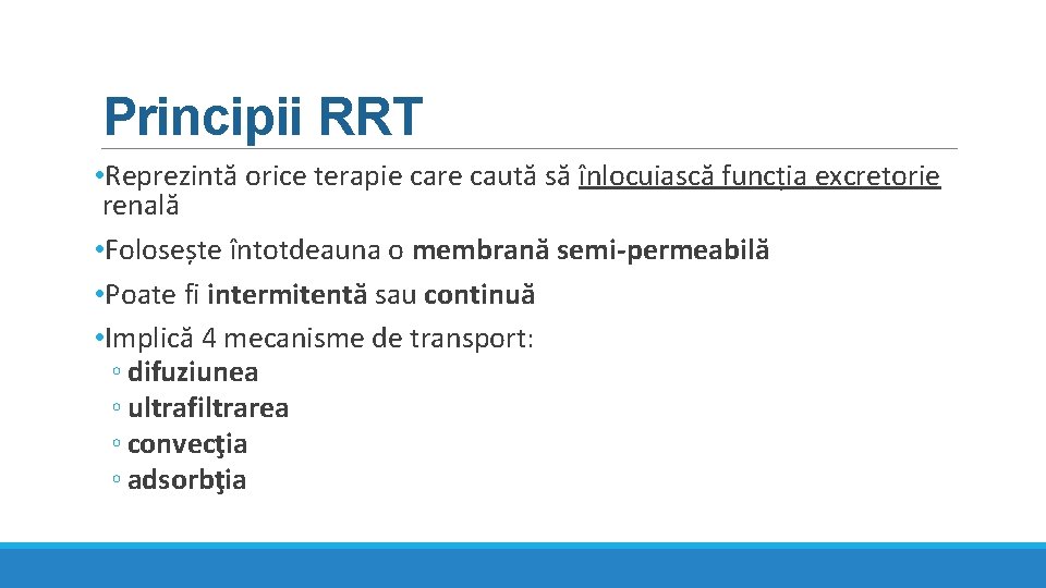 Principii RRT • Reprezintă orice terapie care caută să înlocuiască funcția excretorie renală • Principii RRT • Reprezintă orice terapie care caută să înlocuiască funcția excretorie renală •