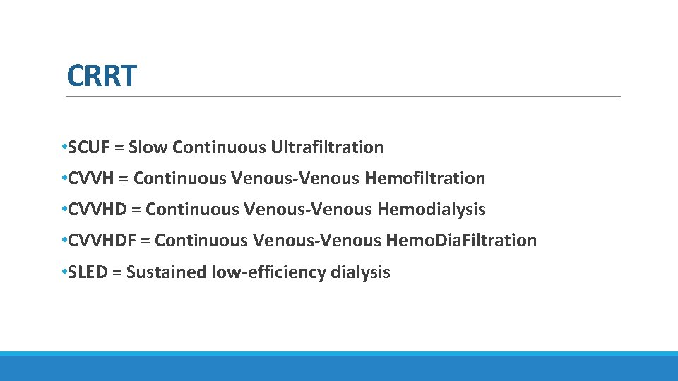 CRRT • SCUF = Slow Continuous Ultrafiltration • CVVH = Continuous Venous-Venous Hemofiltration • CRRT • SCUF = Slow Continuous Ultrafiltration • CVVH = Continuous Venous-Venous Hemofiltration •