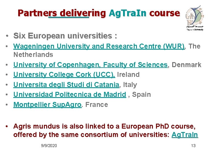 Partners delivering Ag. Tra. In course • Six European universities : • Wageningen University
