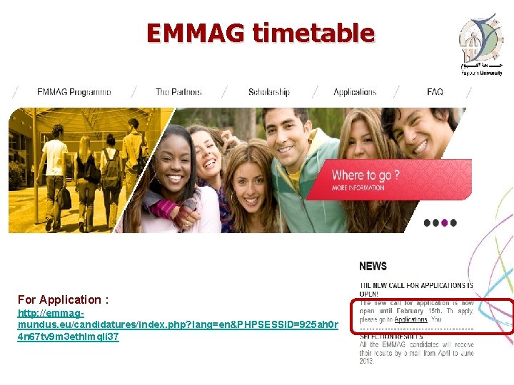  EMMAG timetable For Application : http: //emmagmundus. eu/candidatures/index. php? lang=en&PHPSESSID=925 ah 0 r