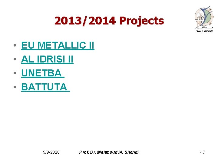 2013/2014 Projects • • EU METALLIC II AL IDRISI II UNETBA BATTUTA 9/9/2020 Prof.