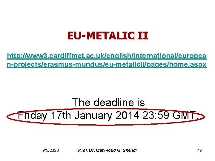 EU-METALIC II http: //www 3. cardiffmet. ac. uk/english/international/europea n-projects/erasmus-mundus/eu-metalicii/pages/home. aspx The deadline is Friday