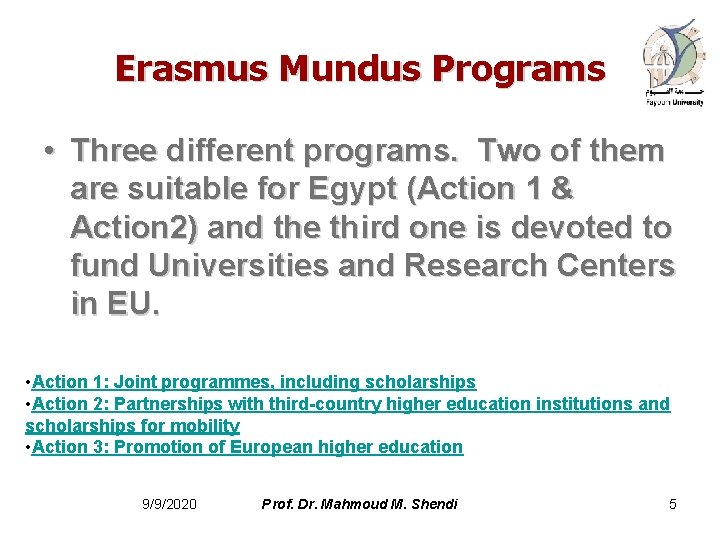 Erasmus Mundus Programs • Three different programs. Two of them are suitable for Egypt