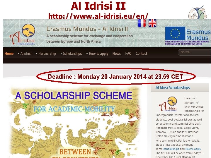 Al Idrisi II http: //www. al-idrisi. eu/en/ Deadline : Monday 20 January 2014 at
