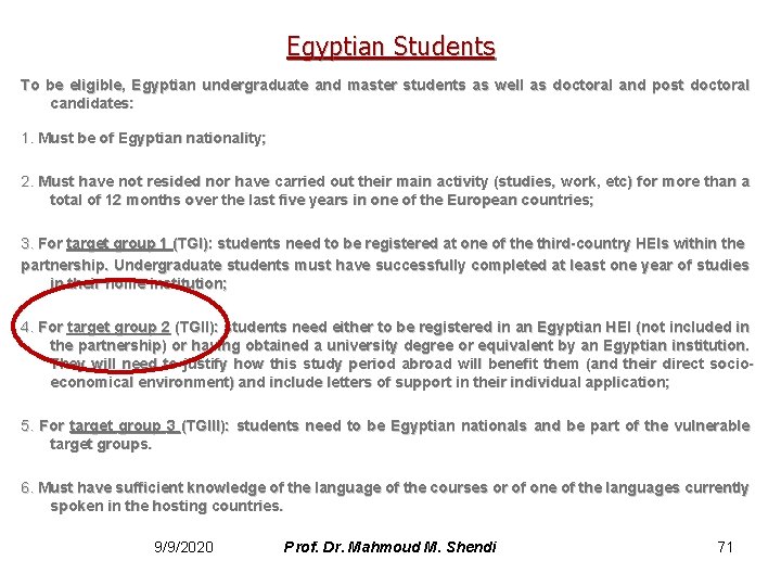 Egyptian Students To be eligible, Egyptian undergraduate and master students as well as doctoral