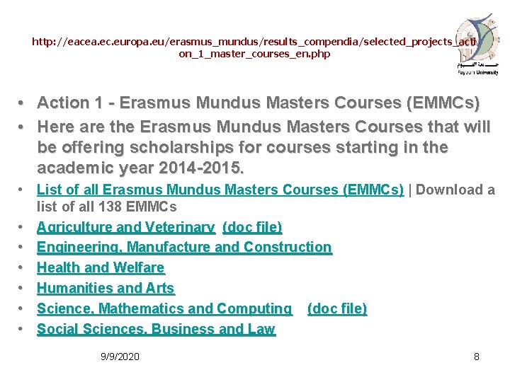 http: //eacea. ec. europa. eu/erasmus_mundus/results_compendia/selected_projects_acti on_1_master_courses_en. php • Action 1 - Erasmus Mundus Masters