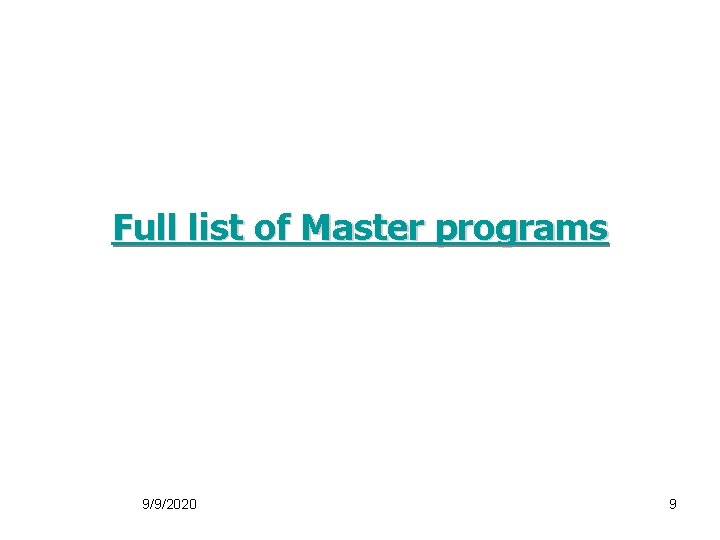 Full list of Master programs 9/9/2020 9 