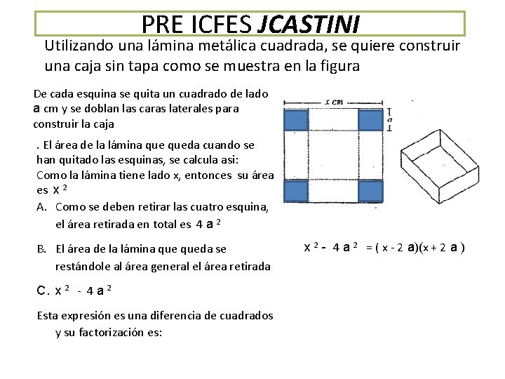 PRE ICFES JCASTINI Utilizando una lámina metálica cuadrada, se quiere construir una caja sin