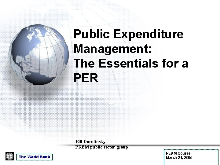 Public Expenditure Management: The Essentials for a PER Bill Dorotinsky, PREM public sector group