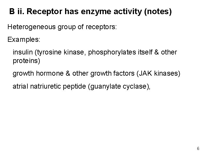 B ii. Receptor has enzyme activity (notes) Heterogeneous group of receptors: Examples: insulin (tyrosine