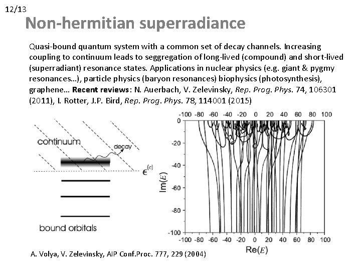 12/13 Non-hermitian superradiance Quasi-bound quantum system with a common set of decay channels. Increasing