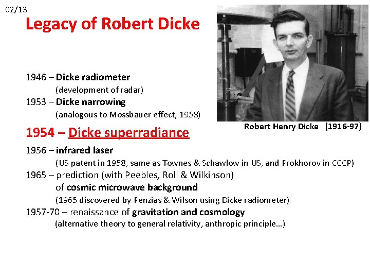 02/13 Legacy of Robert Dicke 1946 – Dicke radiometer (development of radar) 1953 –