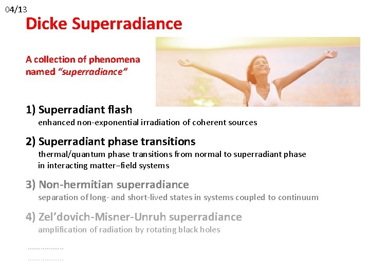 04/13 Dicke Superradiance A collection of phenomena named “superradiance” 1) Superradiant flash enhanced non-exponential