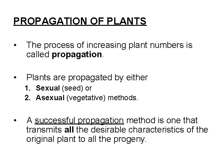 PROPAGATION OF PLANTS • The process of increasing plant numbers is called propagation. •