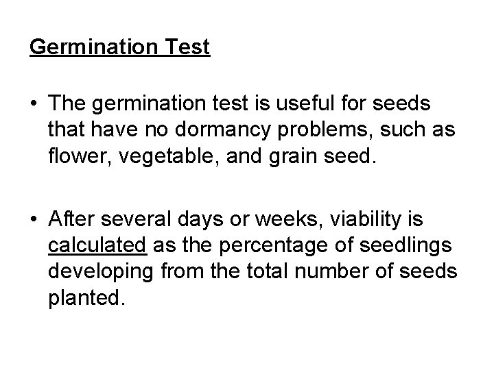 Germination Test • The germination test is useful for seeds that have no dormancy