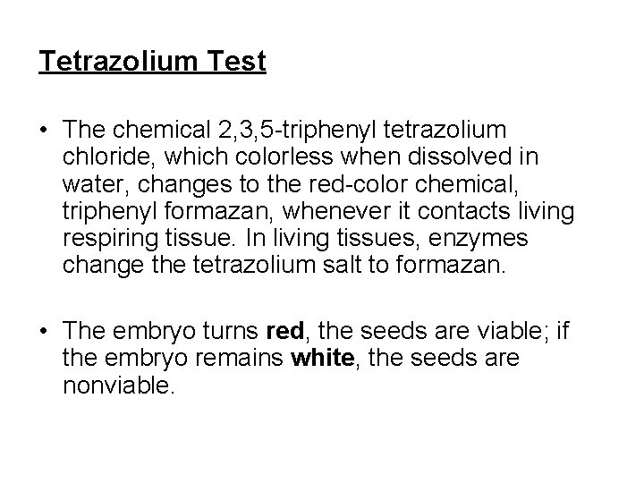 Tetrazolium Test • The chemical 2, 3, 5 triphenyl tetrazolium chloride, which colorless when