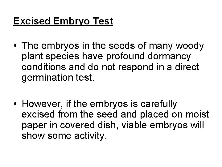 Excised Embryo Test • The embryos in the seeds of many woody plant species