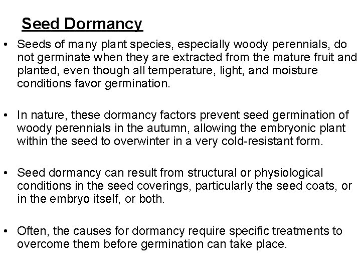 Seed Dormancy • Seeds of many plant species, especially woody perennials, do not germinate