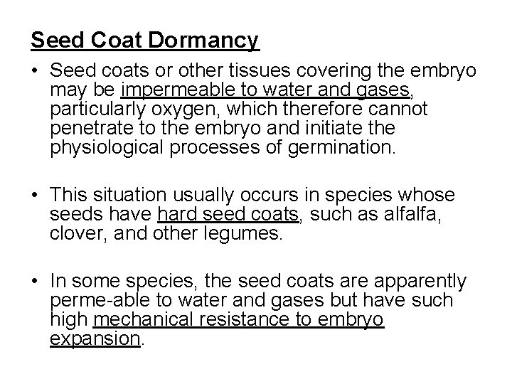 Seed Coat Dormancy • Seed coats or other tissues covering the embryo may be