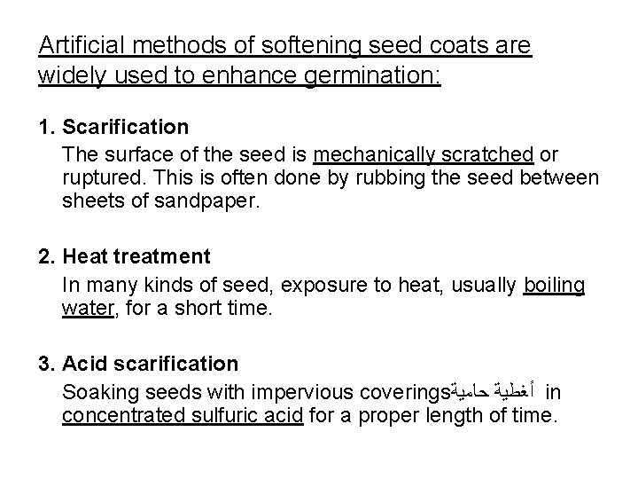 Artificial methods of softening seed coats are widely used to enhance germination: 1. Scarification