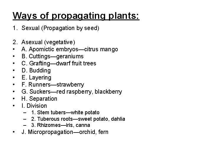 Ways of propagating plants: 1. Sexual (Propagation by seed) 2. • • • Asexual