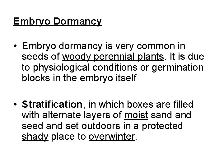 Embryo Dormancy • Embryo dormancy is very common in seeds of woody perennial plants.